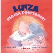 Luiza si magia prieteniei de Claudia Fratila