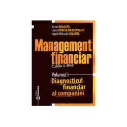 Management financiar. Editia II. Volumul I. Diagnosticul financiar al companiei. Editia II