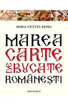 Marea carte de bucate romanesti de Maria Cristea Soimu