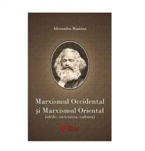Marxismul occidental si marxismul oriental de Alexandru Mamina