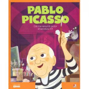 Micii eroi. Pablo Picasso