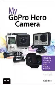 My GoPro Hero Camera de Jason R. Rich