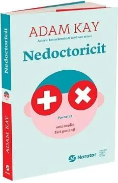 Nedoctoricit. Povestea unui medic fara pacienti de Adam Kay