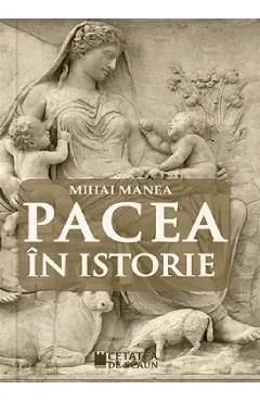 Pacea in istorie de Mihai Manea