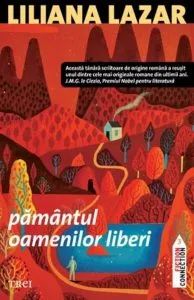 Pamantul oamenilor liberi, de Liliana Lazar de Liliana Lazar