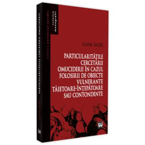 Particularitățile cercetării omuciderii în cazul folosirii de obiecte vulnerante tăietoare-înțepătoare sau contondente