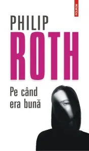 Pe când era bună de Philip Roth
