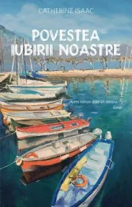Povestea iubirii noastre de Catherine Isaac