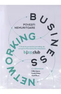 Povesti nemuritoare de Business Networking de Calin Iepure