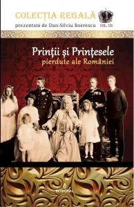 Printii si printesele pierdute ale Romaniei de Dan Silviu Boerescu