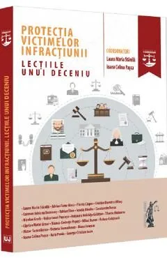 Protectia victimelor infractiunii. Lectiile unui deceniu de Laura Maria Stanila