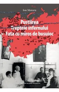Pustiirea. Treptele infernului. Fata cu miros de busuioc de Ion Moraru