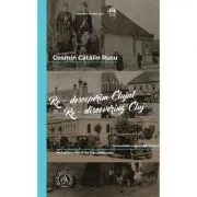 Re-descoperim Clujul IV / Re-discovering Cluj IV. Editie bilingva romana-engleza de Cosmin Catalin Rusu