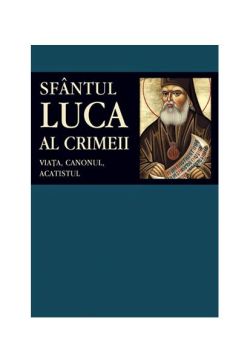 Sfântul Luca al Crimeii: viaţa, canonul, acatistul