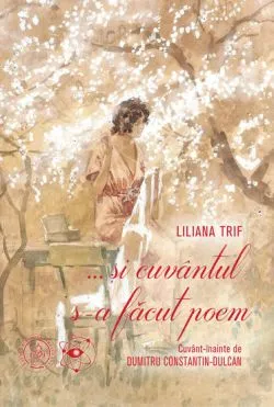 ...si cuvantul sa facut poem de Liliana Trif