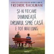 Si-n fiecare dimineata drumul spre casa e tot mai lung. Nuvela de Fredrik Backman