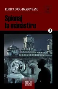 Spionaj la manastire de Rodica Ojog-Brasoveanu
