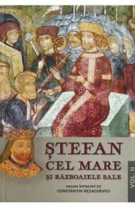 Stefan cel Mare si razboaiele sale Vol.2 de Constantin Rezachevici
