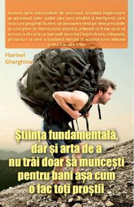 Stiinta fundamentala, dar si arta de a nu trai doar sa muncesti pentru bani asa cum o fac toti prostii