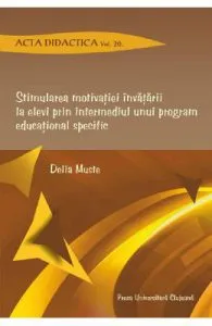 Stimularea motivatiei invatarii la elevi prin intermediul unui program educational specific de Delia Muste