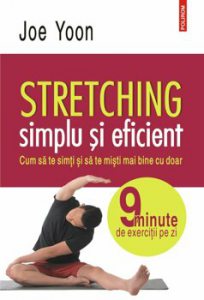 Stretching simplu si eficient. Cum sa te simti si sa te misti mai bine cu doar 9 minute de exercitii pe zi