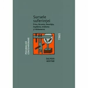 Sursele suferintei. Frica, lacomia, vinovatia, inselarea, tradarea si razbunarea