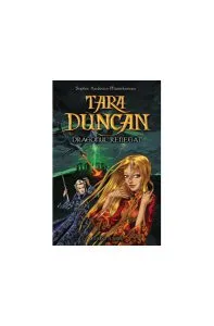 Tara Duncan. Dragonul renegat de Sophie Audouin-Mamikonian