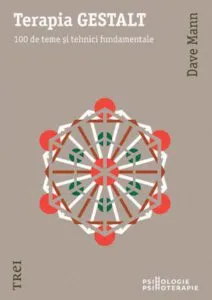 Terapia Gestalt. 100 de teme si tehnici fundamentale de Dave Mann