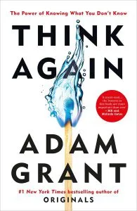Think Again: The Power of Knowing What You Don't Know de Adam Grant