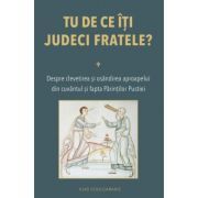 Tu de ce iti judeci fratele? Despre clevetirea si osandirea aproapelui