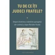 Tu de ce iti judeci fratele? Despre clevetirea si osandirea aproapelui de Ilias Voulgarakis