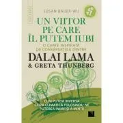 Un viitor pe care-l putem iubi. O carte inspirata de conversatiile dintre DALAI LAMA & Greta Thunberg de Susan Bauer-Wu