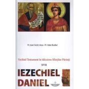 Vechiul Testament in talcuirea Sfintilor Parinti. 17 Iezechiel, Daniel