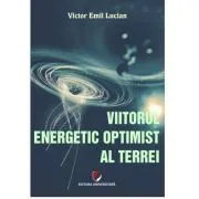 Viitorul energetic optimist al Terrei de Victor Emil   Lucian