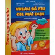 VREAU SA FIU CEL MAI BUN. Toate disciplinele, clasa I
