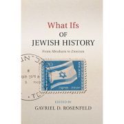 What Ifs of Jewish History: From Abraham to Zionism
