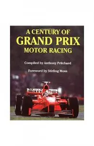 A Century of Grand Prix Motor Racing de Anthony Pritchard