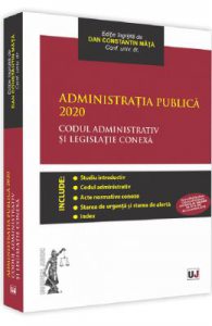 Administratia publica 2020. Codul administrativ si legislatie conexa