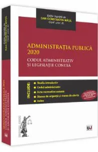Administratia publica 2020. Codul administrativ si legislatie conexa