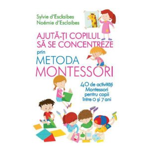 Ajuta-ti copilul sa se concentreze folosind metoda Montessori