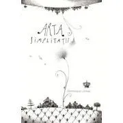 Arta simplitatii. Colectia savoir-vivre de Dominique Loreau