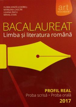 Bacalaureat. Limba și literatura română. Profil real 2017