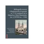 Bibliografia istorica a Regimentului de granita 17 (2 romanesc) de la Nasaud si Tarii Nasaudului (secolul al 18-lea de Vlad Popovici