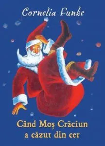 Cand Mos Craciun a cazut din cer de Cornelia Funke