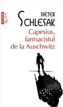 Capesius, farmacistul de la Auschwitz (Top 10 ) de Dieter Schlesak