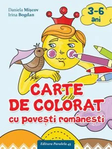 Carte de colorat cu povesti romanesti 3-6 ani de Irina Bogdan