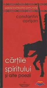 Cartie spiritului si alte poezii - Editia a doua de Constantin Opritan