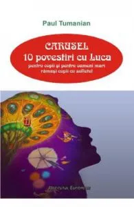 Carusel. 10 povestiri cu Luca de Paul Tumanian