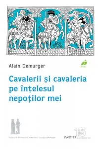 Cavalerii si cavaleria pe intelesul nepotilor mei