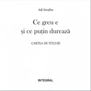 Ce greu e si ce putin dureaza de Adi Serafim